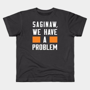 Saginaw - We Have A Problem Kids T-Shirt